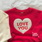 [Preorder] Love You Sweatshirts